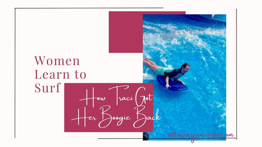 Women Learn to Surf: How Traci Got Her Boogie Back