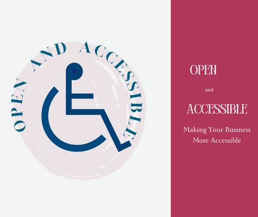 Open and Accessible — Making Your Business More Accessible